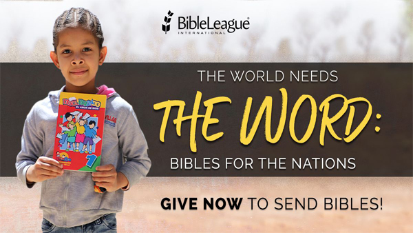 The World Needs The Word: Bibles for the Nations – Bible League